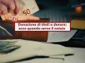 Donazione ai figli, � nulla senza il notaio, anche se lo fai tramite la banca: lo dice la Cassazione