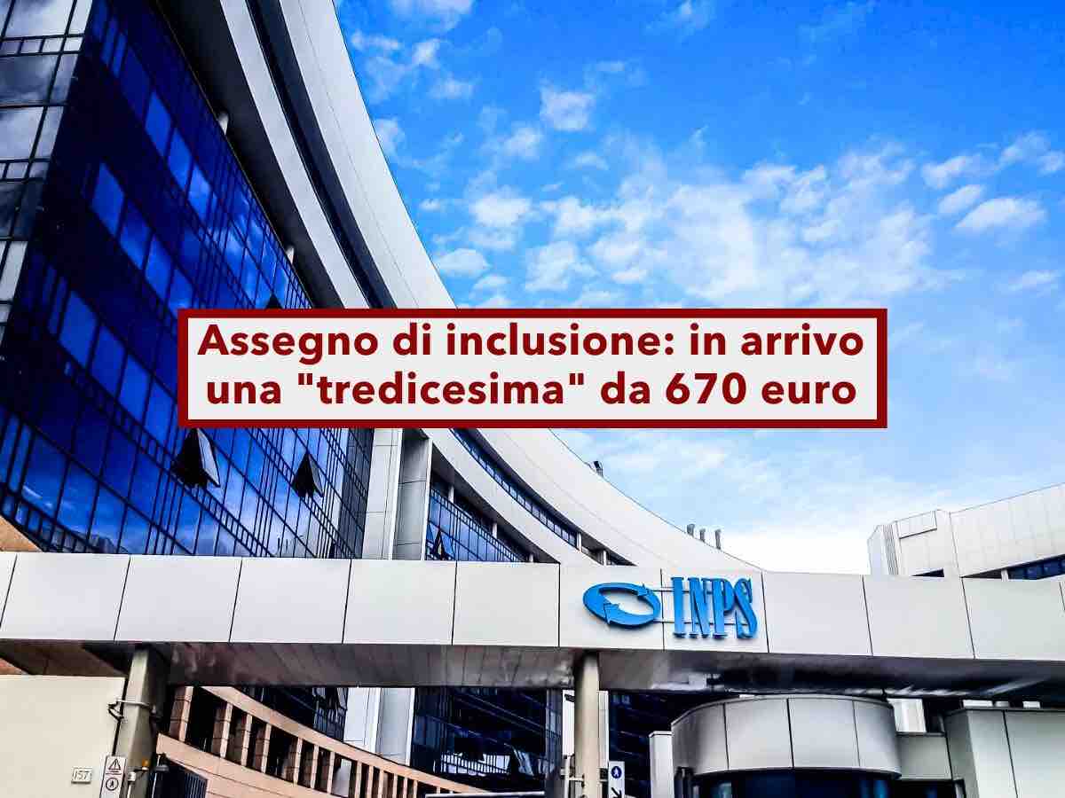 Assegno di inclusione, stop al mese di pausa, in arrivo una "tredicesima" da 670 euro: ecco a chi spetta e cosa cambia