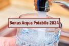 Bonus acqua potabile 2024, ecco come recuperare le spese sostenute nel 2023: attenzione, le richieste partiranno tra poco