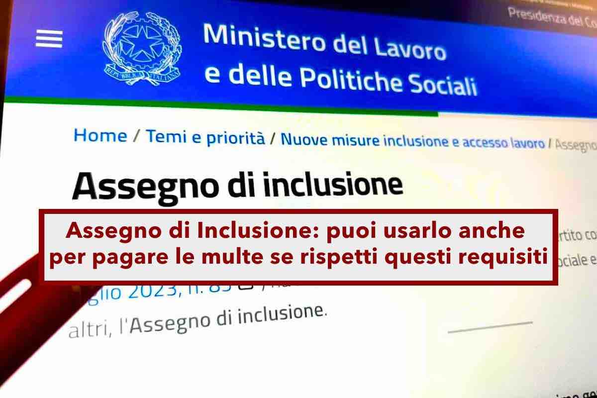 Assegno di Inclusione, puoi usare la carta anche per pagare una multa, ma solo rispettando questi requisiti: ecco quali