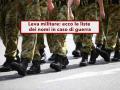 Leva militare, sei gi� nelle liste dei Comuni: ecco chi rischia di essere chiamato alle armi e le fasce d'et�
