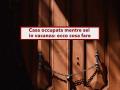 Casa occupata, puoi ottenere lo sgombero immediato se succede mentre sei in vacanza e riaverla subito: ecco come fare