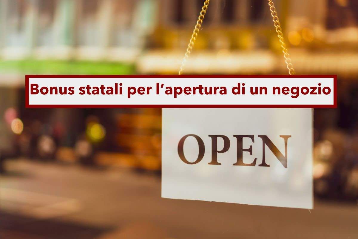 Bonus apertura negozio, tutti i bonus statali per incentivare l'apertura di un'attivit: ecco quali e come ottenerli