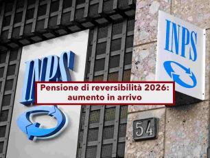 Pensione di reversibilit 2026, aumento in arrivo grazie alla rivalutazione: ecco le stime a seconda degli importi