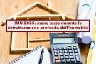 IMU 2025, da oggi si paga meno durante la ristrutturazione, niente calcolo sulla rendita catastale: nuova sentenza