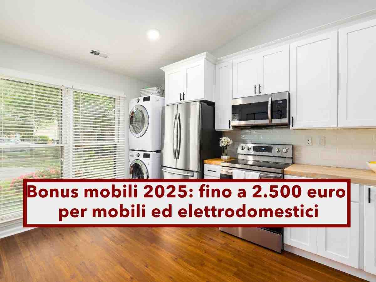 Bonus mobili 2025, fino a 2.500 euro per ogni tua casa per mobili ed elettrodomestici: ecco quali, i requisiti e limiti