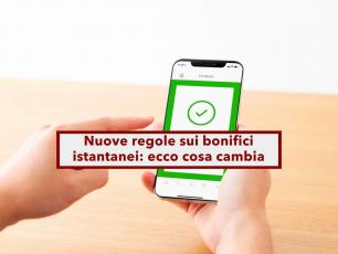 Conto corrente, in arrivo nuove regole sui bonifici istantanei e nuovi controlli automatici: ecco cosa cambia