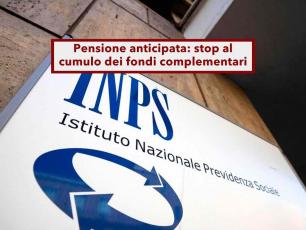 Pensione anticipata, brutte notizie: stop a cumulo fondi complementari e tagli alle agevolazioni per lavori usuranti