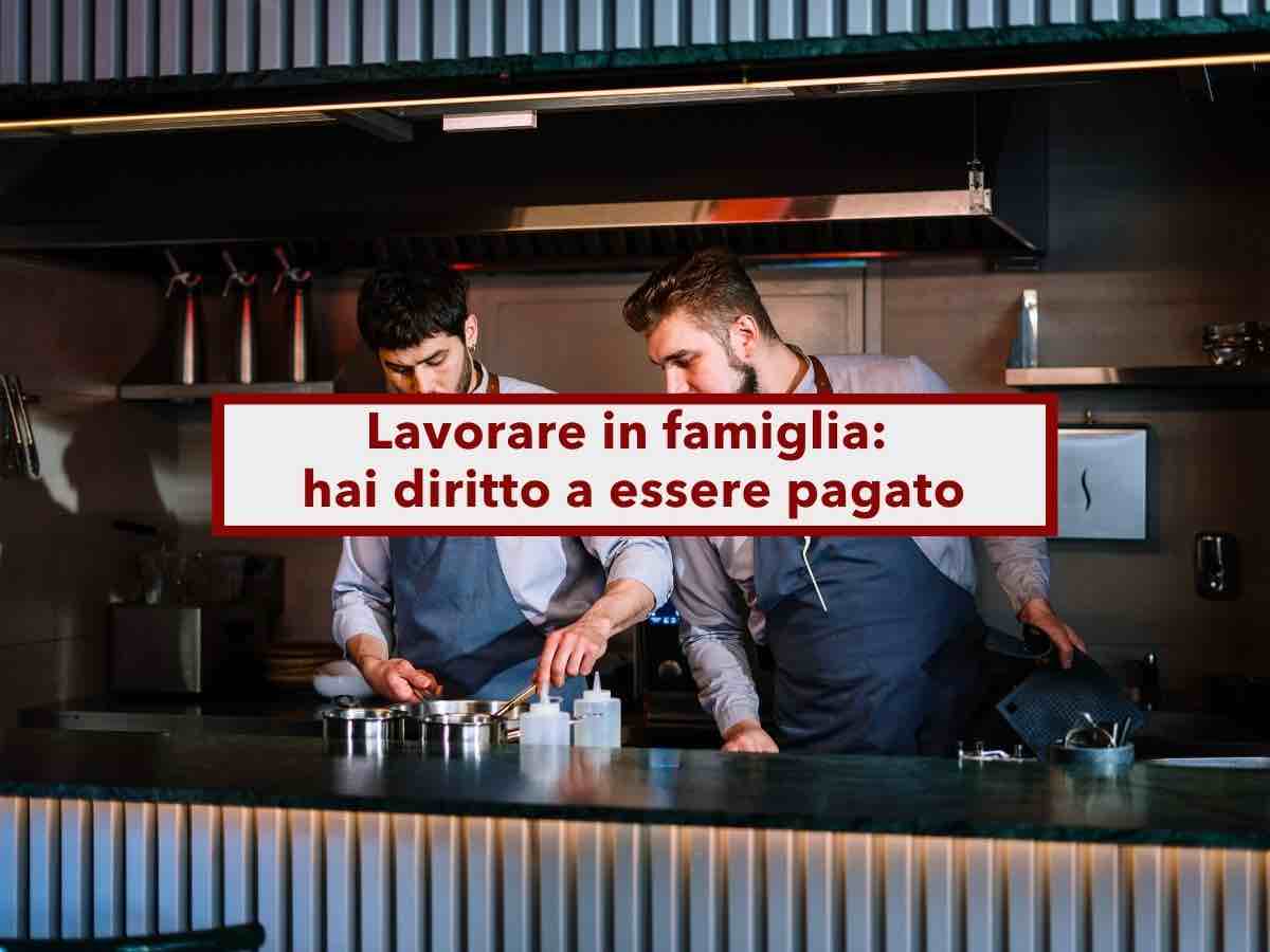 Lavorare in famiglia, puoi farti pagare anche se lavori per tuo padre o tuo zio, ma devi dimostrarlo: ecco cosa fare