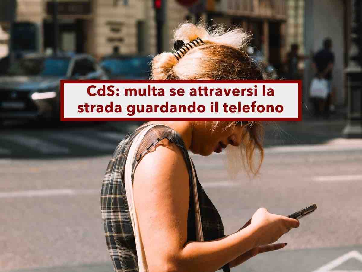 Codice della Strada, in arrivo la multa di 75 euro se attraversi la strada guardando il telefonino: nuova proposta