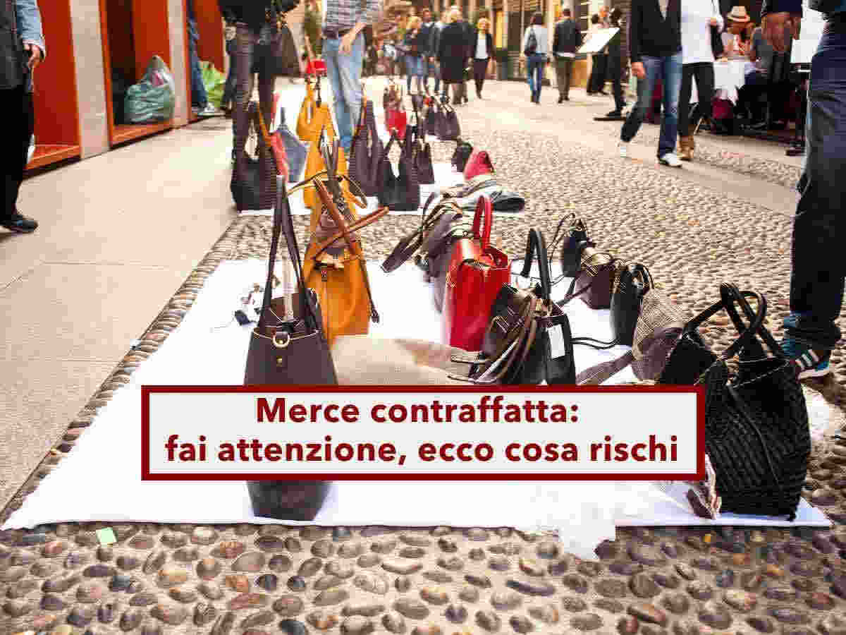 Comprare merce contraffatta, attenzione ai prodotti falsi, rischi una multa salatissima e non solo: cosa dice la legge