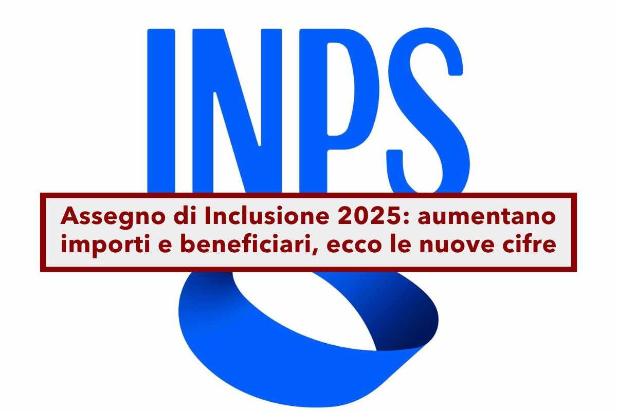 Assegno di Inclusione 2025, aumentano importi e beneficiari: ecco le cifre e i nuovi requisiti ISEE e reddito familiare