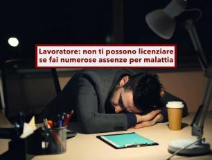 Lavoratore, non ti possono mai licenziare per scarso rendimento se fai numerose assenze per malattia: nuova sentenza