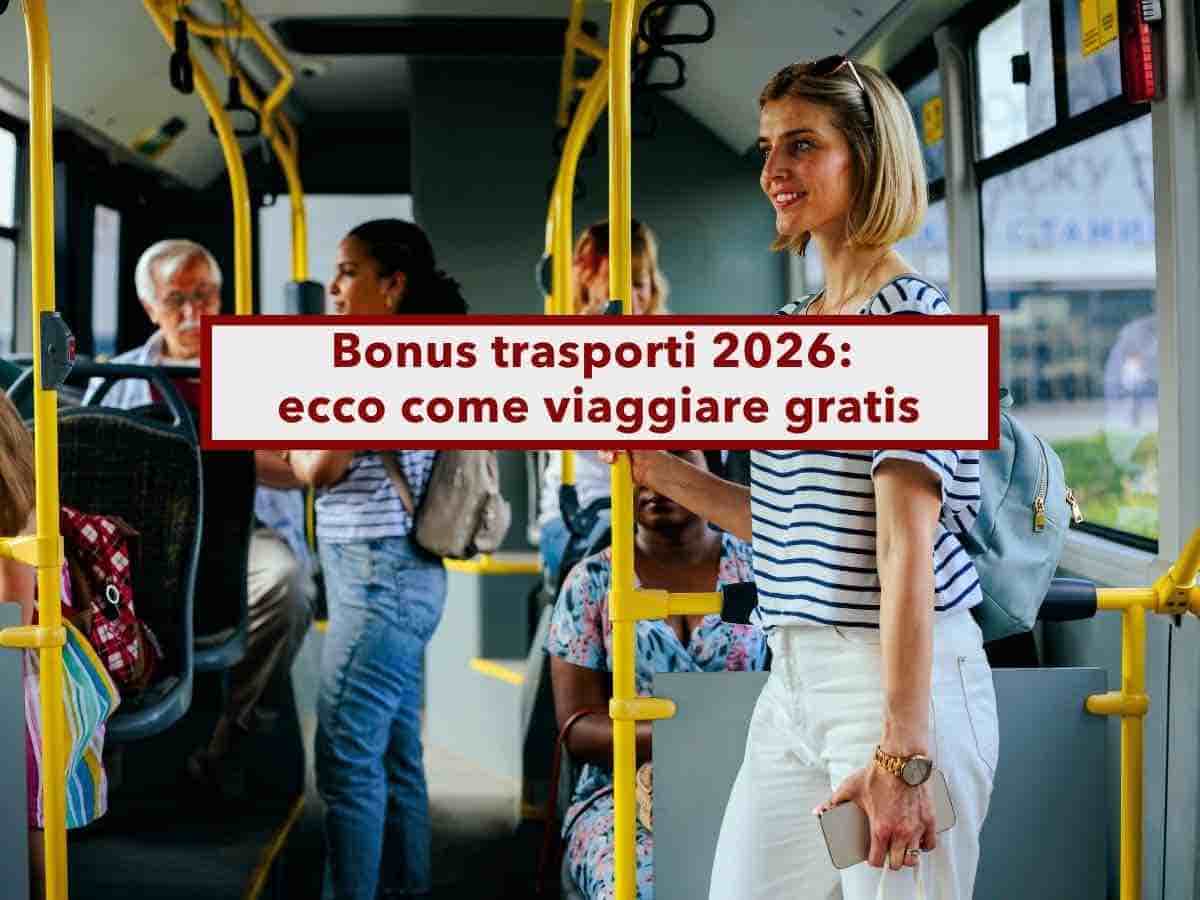 Bonus trasporti 2026, ecco come viaggiare gratis o a prezzo scontato sui mezzi pubblici: requisiti e come fare domanda