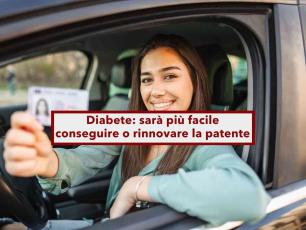 Nuovo Codice della Strada, sar pi facile ottenere o rinnovare la patente per chi ha il diabete: nuovo disegno di legge