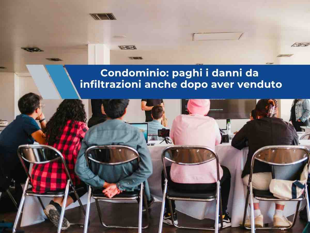 Condominio, rischi di pagare tu i danni da infiltrazioni anche anni dopo la vendita, non il compratore: nuova sentenza