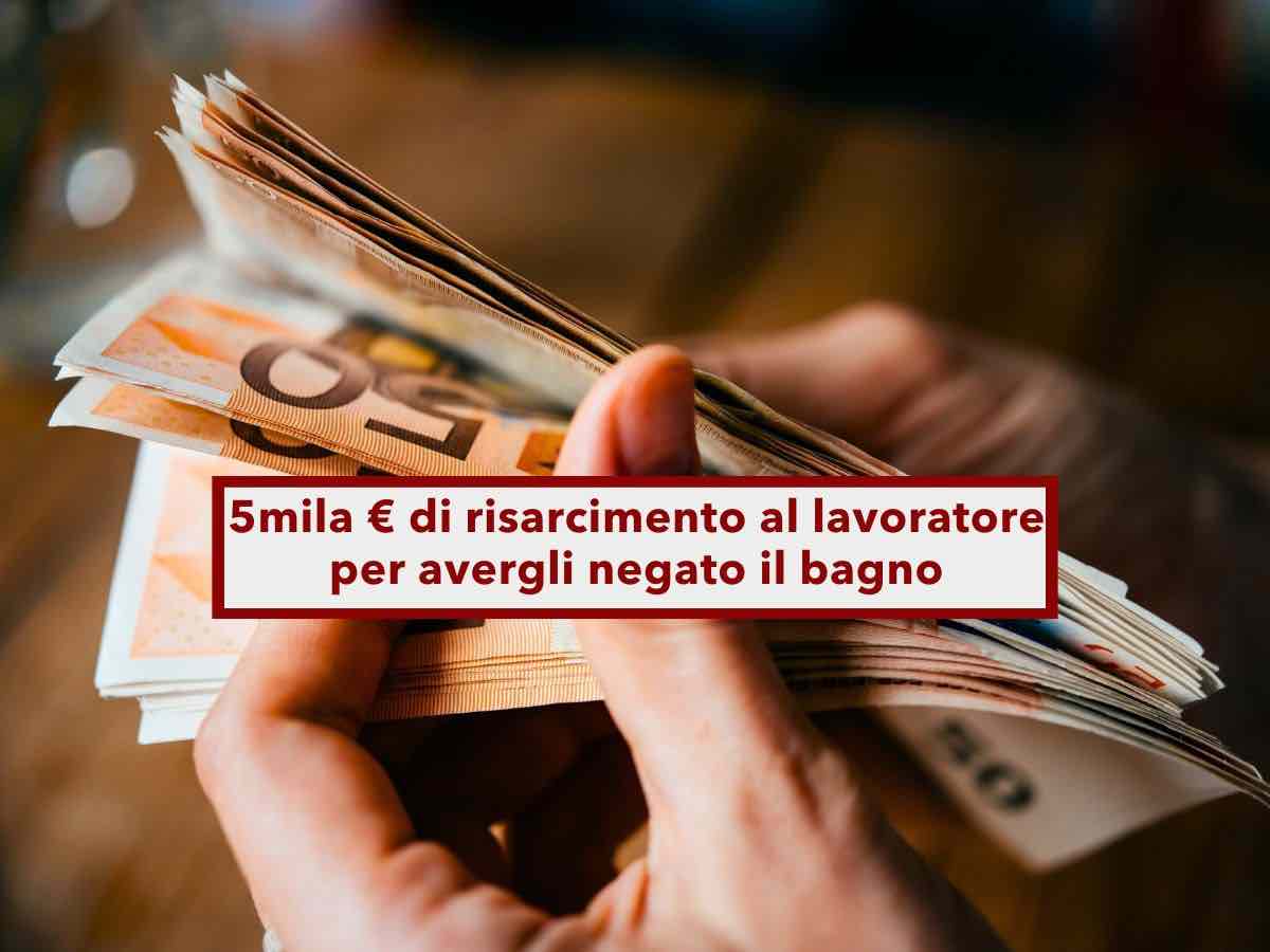 Lavoratori, hai diritto a un risarcimento se il datore di lavoro ti vieta di andare in bagno: nuova sentenza Cassazione