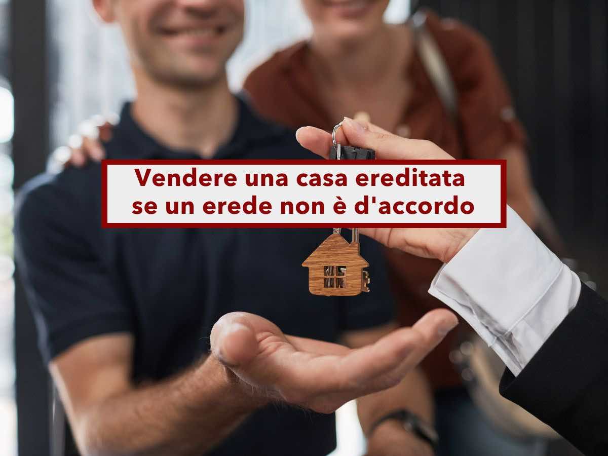 Successione, puoi vendere una casa ereditata anche se un erede non  d'accordo: ecco come fare e tutte le soluzioni