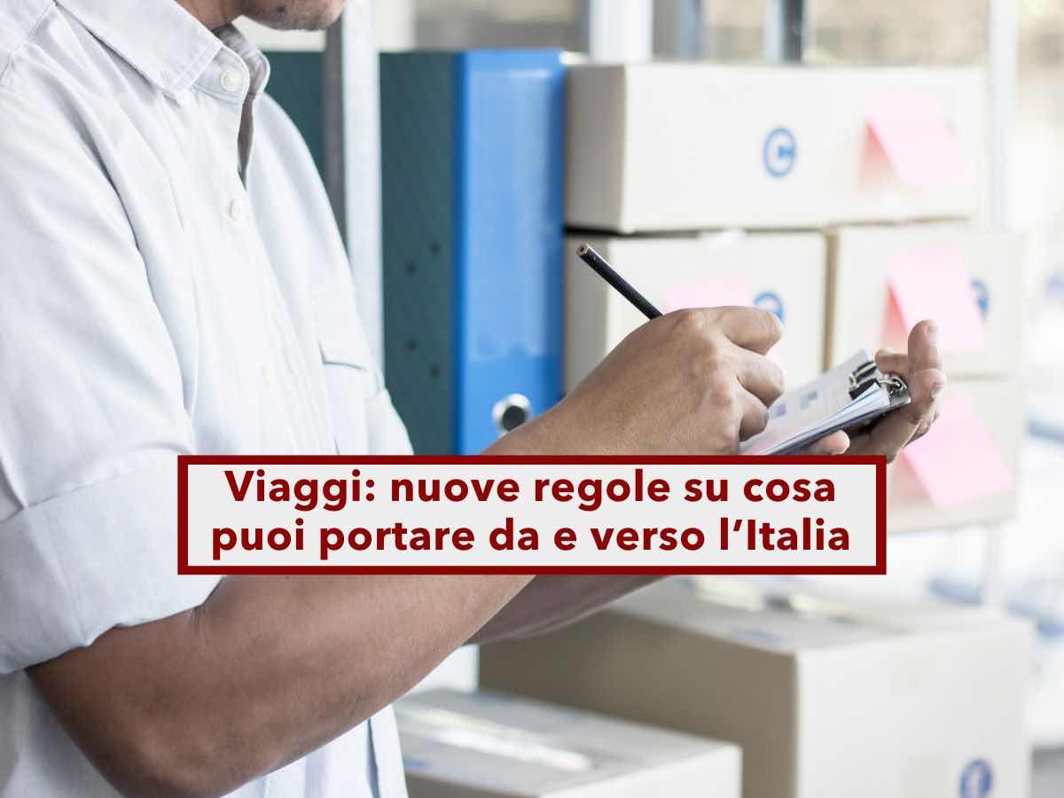 Viaggi 2025, cambiano le regole su cosa portare da e verso lItalia, ecco la nuova lista con le quantit: Agenzia Dogane