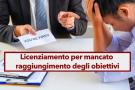 Licenziamento per mancato raggiungimento degli obiettivi, ecco quando  possibile e quando  illegittimo: la Cassazione