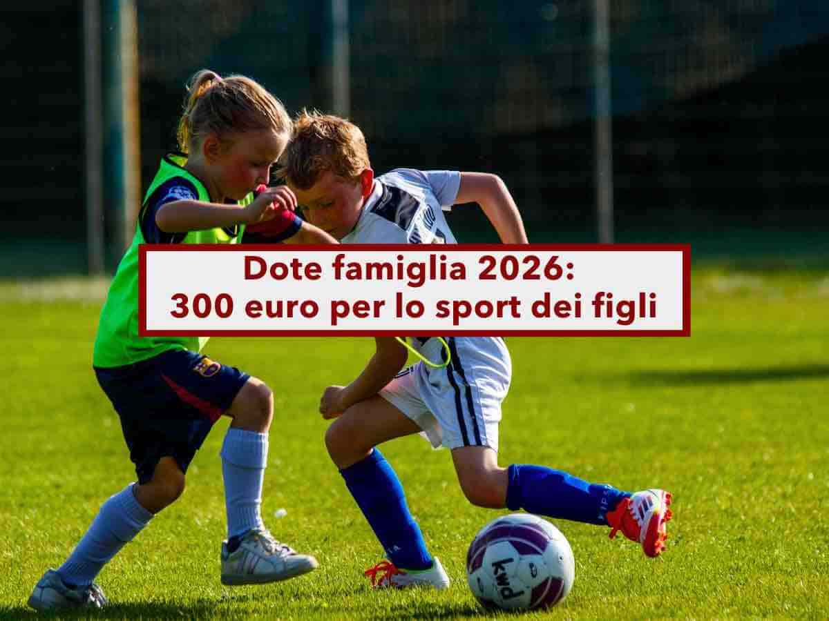Bonus dote famiglia 2026, fino a 300 euro per le attivit� sportive dei tuoi figli: ecco i requisiti e come fare domanda