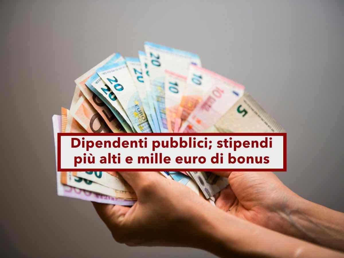 Dipendenti pubblici, stipendi pi alti da giugno e bonus fino a 1.000 euro: ecco a chi spetta e fasce in base al reddito