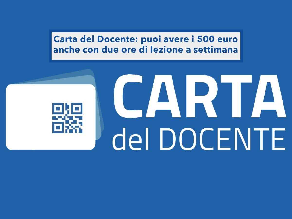 Carta del Docente, puoi avere 500 euro anche se sei precario e con sole due ore di lezione a settimana: nuova sentenza