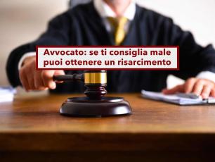 Avvocato, devi risarcire il cliente se gli dai consigli sbagliati, ecco in quali casi: nuova sentenza di Cassazione