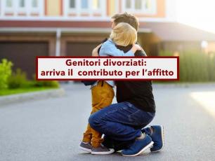 Genitori separati o divorziati, in arrivo un nuovo aiuto economico per l'affitto di casa: ecco come funziona e cosa fare
