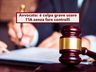 Avvocato, rischi la condanna se usi l'intelligenza artificiale senza verificare: pu� inventarsi leggi e sentenze