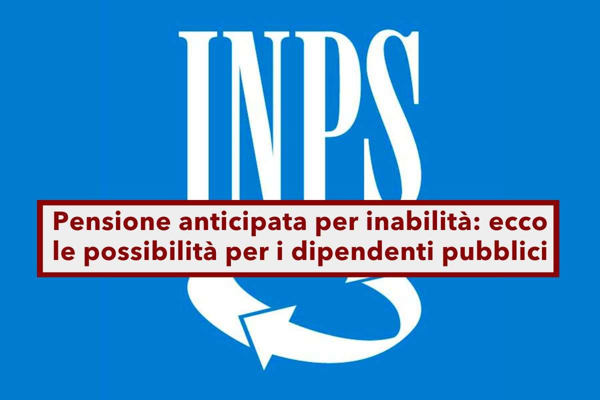 Pensione anticipata per inabilit, ecco tutte le possibilit con la Legge 335 e la causa di servizio: come fare domanda