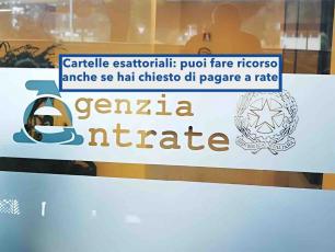Cartelle esattoriali, da oggi puoi fare ricorso anche se hai gi� chiesto di pagare a rate: nuova ordinanza