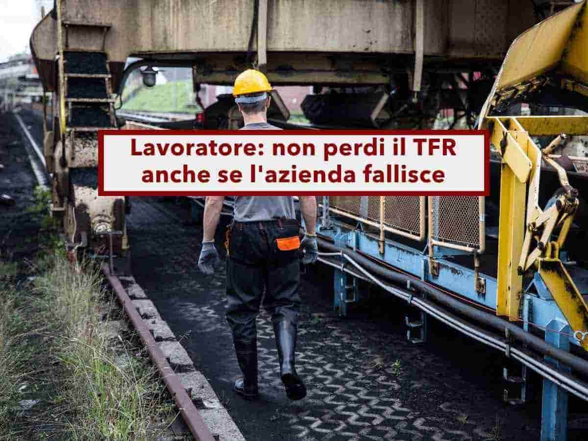Lavoratore, non perdi il TFR anche se l'azienda fallisce e non ha i soldi per pagarlo: ecco chi te lo dar� al posto suo