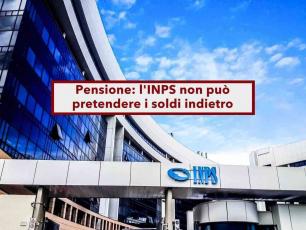 Pensione, ora puoi dire di no all'INPS se ti chiede i soldi indietro perch� il tuo reddito � aumentato: nuova sentenza
