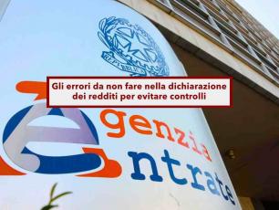 Agenzia delle Entrate, ecco gli errori da non commettere nella dichiarazione dei redditi per evitare controlli: la lista