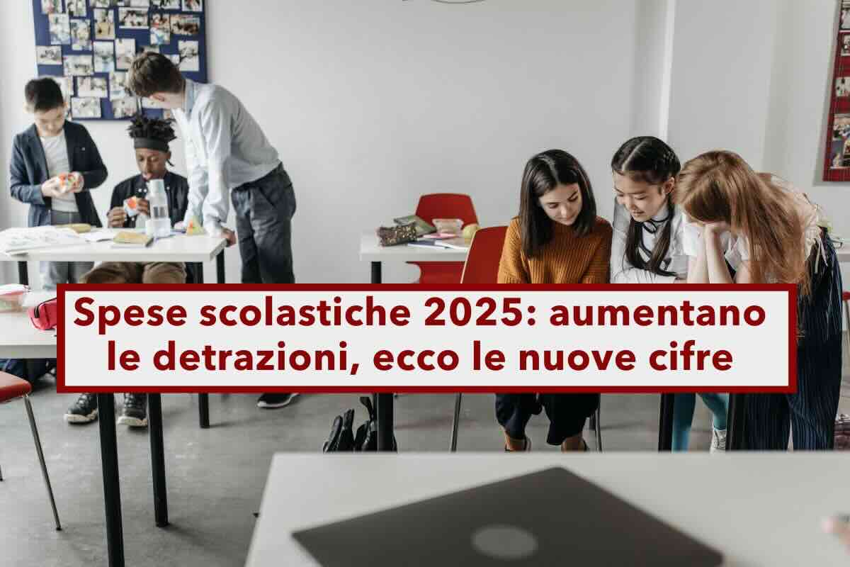 Spese scolastiche 2025, aumentano le detrazioni, ecco le cifre in base al reddito e nucleo familiare: legge di bilancio