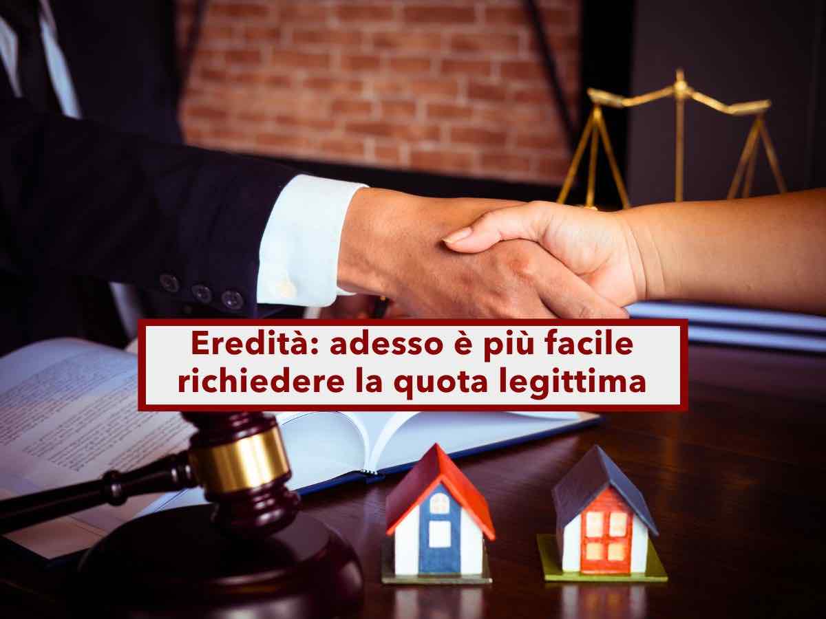 Eredit, adesso  pi facile richiedere la quota legittima, non devi dimostrare la prova del danno esatto: nuova sentenza