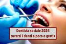Dentista sociale 2024, ecco come curare i propri denti spendendo poco o nulla, novit del Governo: scopri come funziona