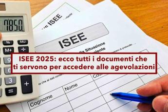 ISEE 2025, ecco come rinnovarlo per non perdere le agevolazioni: tutti i documenti utili (lista completa e aggiornata)