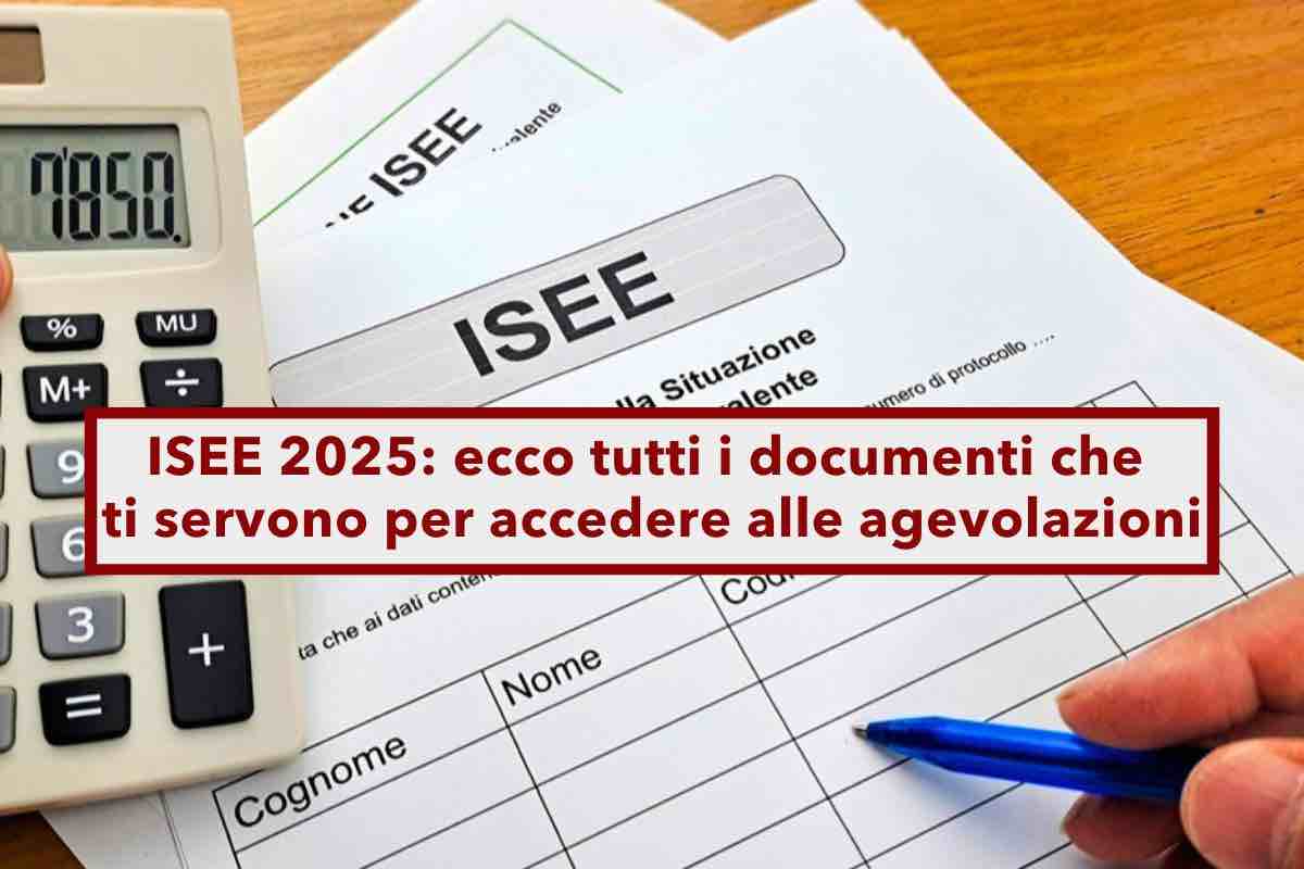 ISEE 2025, ecco come rinnovarlo per non perdere le agevolazioni: tutti i documenti utili (lista completa e aggiornata)