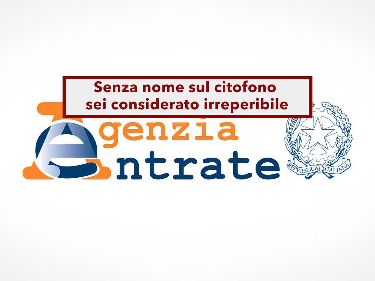Agenzia delle Entrate, senza nome sul citofono sei considerato irreperibile, non basta la residenza: nuova sentenza
