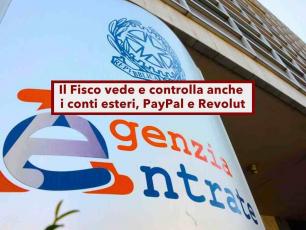 Controlli fiscali, il Fisco vede tutti i movimenti su PayPal e Revolut anche se hanno sede all'estero: ecco cosa rischi