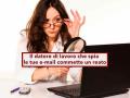 Lavoratore, da oggi il datore di lavoro non pu spiare le tue e-mail, anche se usi dispositivi aziendali: nuova sentenza