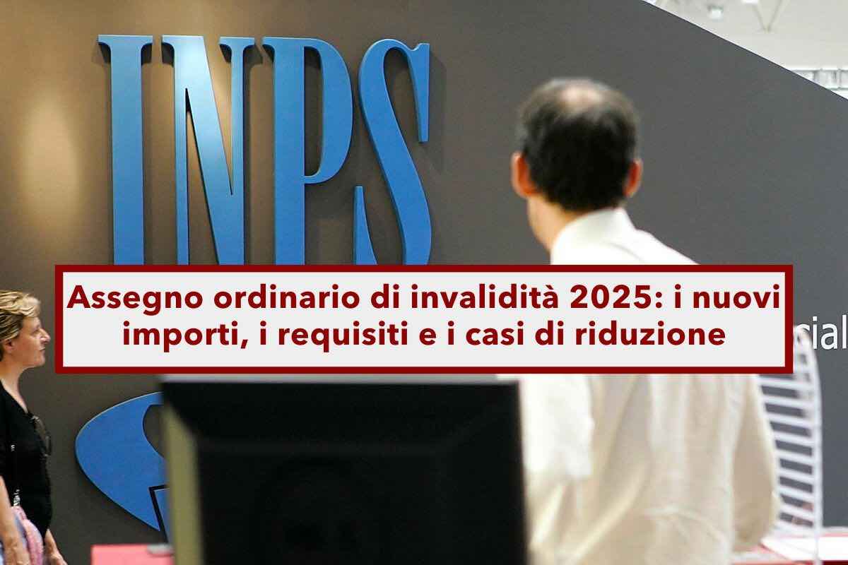 Assegno di invalidit 2025, ecco i nuovi importi, i requisiti e i casi di riduzione: la guida completa