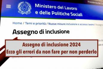 Assegno Di Inclusione Ecco L Elenco Completo Degli Errori Da Non Commettere Rischi Di