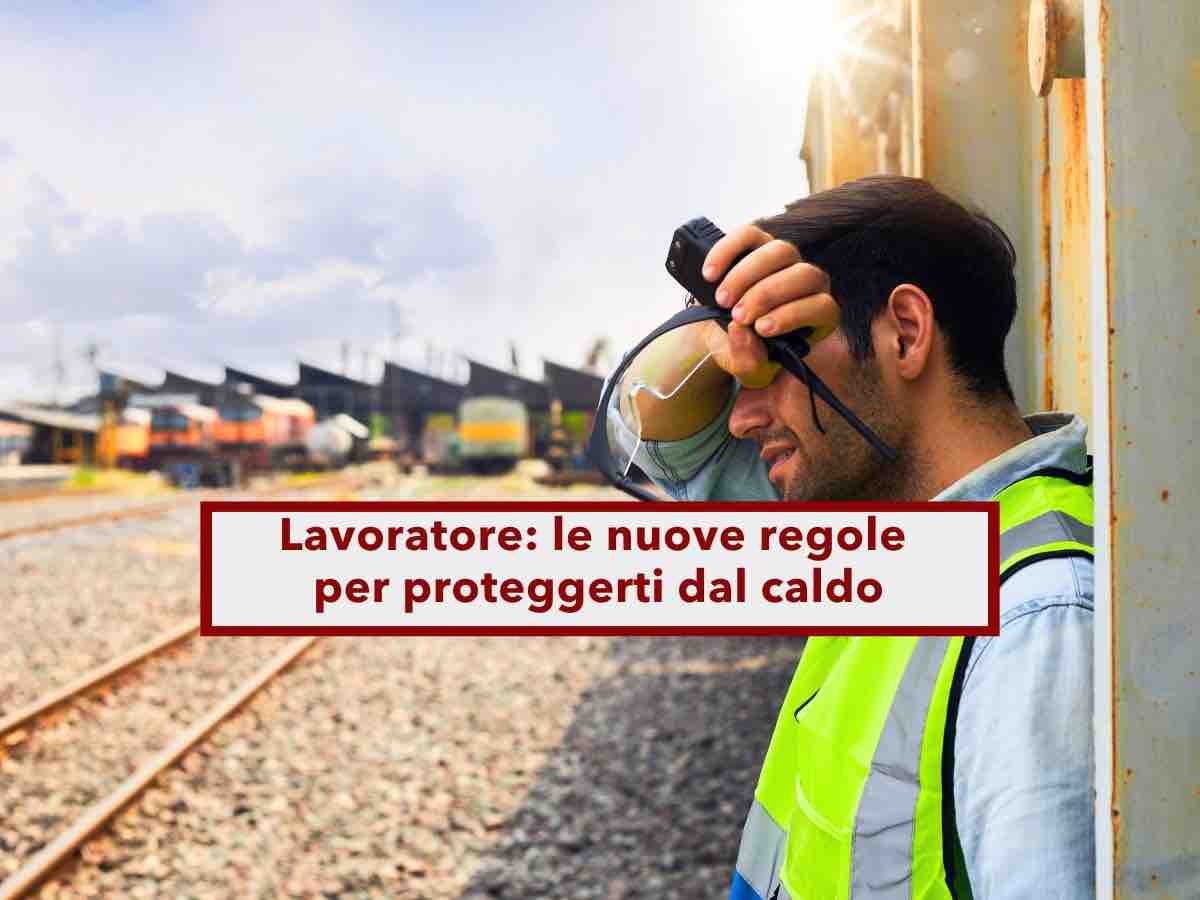 Lavoratore, arrivano le nuove linee guida per proteggere i lavoratori dal caldo: ecco soluzioni e settori interessati