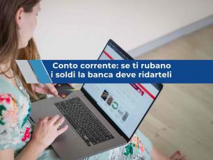 Conto corrente, ti spetta il rimborso immediato se ti rubano i soldi online, anche se hai sbagliato tu: nuova sentenza UE