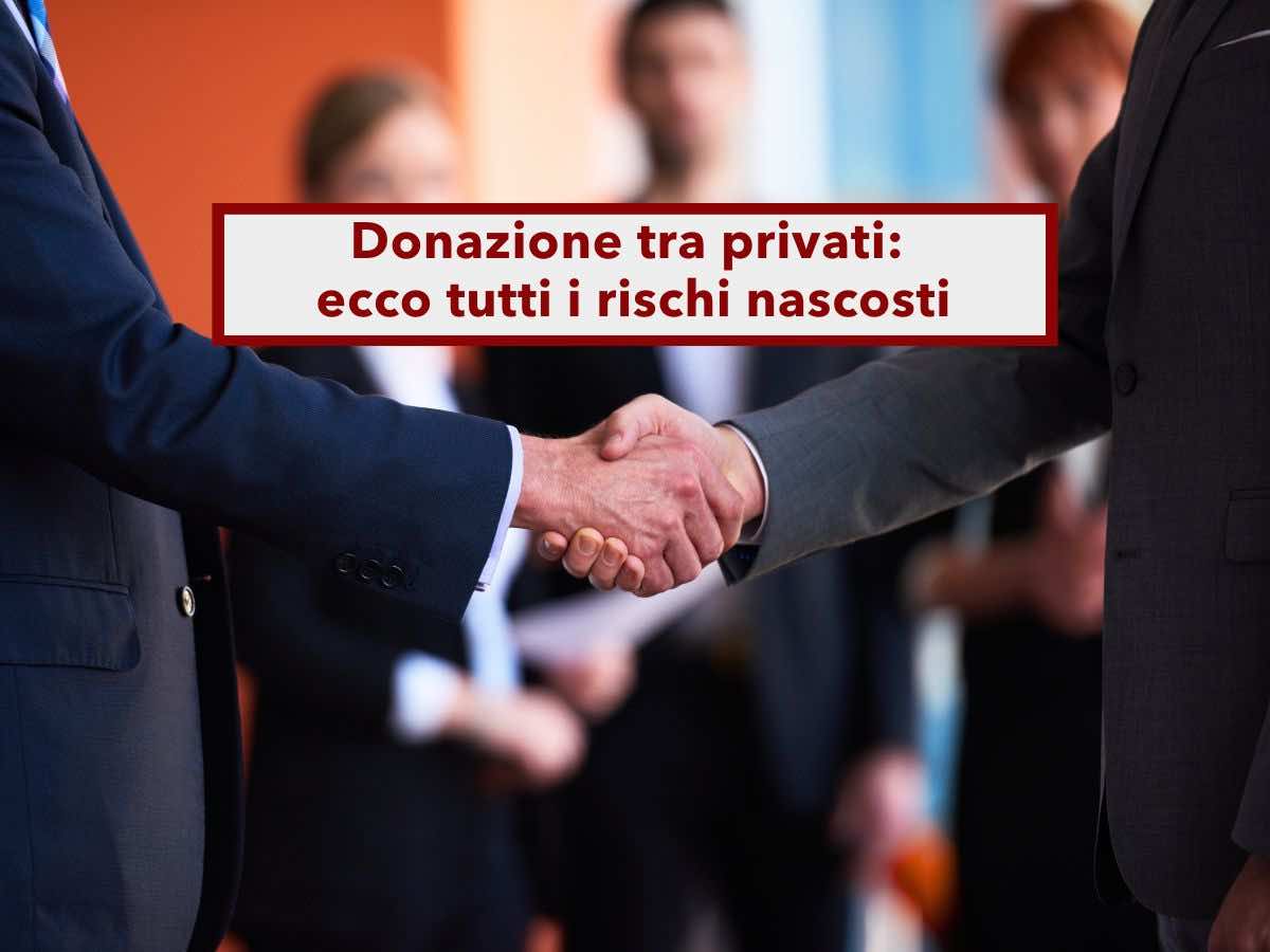 Donazione tra privati, ecco perch i notai la sconsigliano: tutti i rischi nascosti che probabilmente non conosci