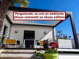 Pergotenda sul terrazzo, commetti un abuso edilizio se chiudi lo spazio esterno, non � edilizia libera: nuova sentenza