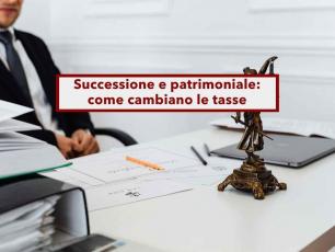 Successione, spunta la proposta di nuove tasse sull'eredit� e una patrimoniale progressiva, ma non per tutti: le novit�